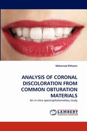Analysis of Coronal Discoloration from Common Obturation Materials, Elkhazin Mohamed