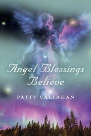 Angel Blessings Believe, Callahan Patty
