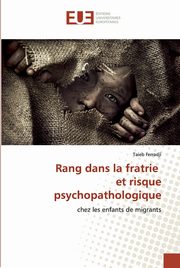 ksiazka tytu: Rang dans la fratrie et risque psychopathologique autor: Ferradji Taieb