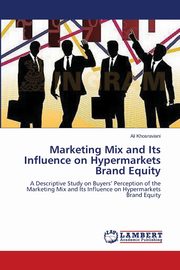 Marketing Mix and Its Influence on Hypermarkets Brand Equity, Khosraviani Ali
