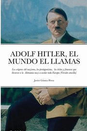 ADOLF HITLER, EL MUNDO EL LLAMAS, Gomez Perez Javier