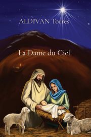 ksiazka tytu: La Dame du Ciel autor: Torres ALDIVAN TEIXEIRA