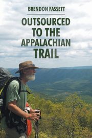 ksiazka tytu: Outsourced to the Appalachian Trail autor: Fassett Brendon