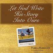 Let God Write His Story Into Ours, Harrelson Pamela