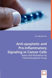 Anti-apoptotic and Pro-inflammatory Signaling in Cancer Cells - Status and Modulation by Chemotherapeutic Drugs, Imre Gabriele