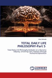 TOTAL DAILY LIFE PHILOSOPHY-Part 5, Alkhatib Ahed