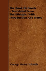 The Book Of Enoch - Translated From The Ethiopic, With Introduction And Notes, Schodde George Henry