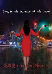 Love, in the Baptism of the Storm, Brown Bill