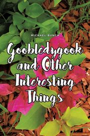 ksiazka tytu: Goobledygook and Other Interesting Things autor: Bunch Michael