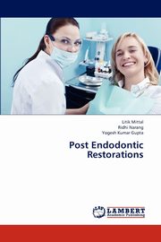 Post Endodontic Restorations, Mittal Litik