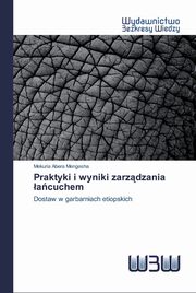 Praktyki i wyniki zarzdzania acuchem, Mengesha Mekuria Abera