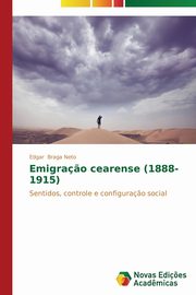 Emigra?o cearense (1888-1915), Braga Neto Edgar