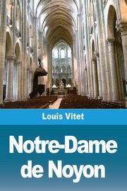 Notre-Dame de Noyon, Vitet Louis