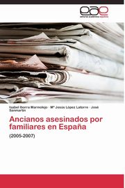 ksiazka tytu: Ancianos asesinados por familiares en Espa?a autor: Iborra Marmolejo Isabel