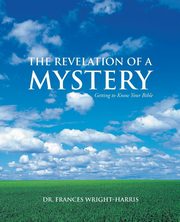 ksiazka tytu: The Revelation of a Mystery autor: Wright-Harris Dr Frances