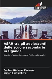 ASRH tra gli adolescenti delle scuole secondarie in Uganda, Ntulume Kyesswa Cephas