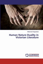 ksiazka tytu: Human Nature Duality in Victorian Literature autor: Chegueloufa Mohamed