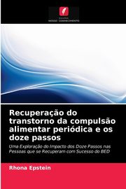 Recupera?o do transtorno da compuls?o alimentar peridica e os doze passos, epstein rhona