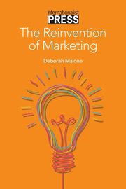 The Reinvention  of Marketing, Malone Deborah