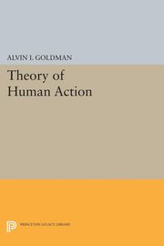 ksiazka tytu: Theory of Human Action autor: Goldman Alvin I.