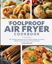 The Foolproof Air Fryer Cookbook, Bryans Laura