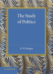 The Study of Politics, Brogan D. W.