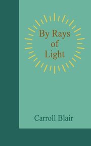 By Rays of Light, Blair Carroll