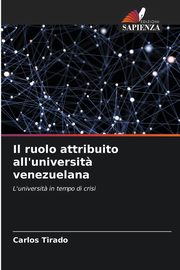 ksiazka tytu: Il ruolo attribuito all'universit? venezuelana autor: Tirado Carlos