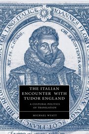 The Italian Encounter with Tudor England, Wyatt Michael