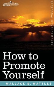How to Promote Yourself, Wattles Wallace D.
