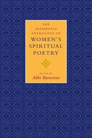 The Shambhala Anthology of Women's Spiritual Poetry, Barnstone Aliki