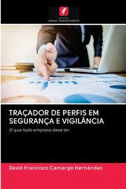 TRAADOR DE PERFIS EM SEGURANA E VIGILNCIA, Camargo Hernndez David Francisco