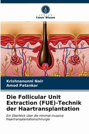 Die Follicular Unit Extraction (FUE)-Technik der Haartransplantation, Nair Krishnanunni