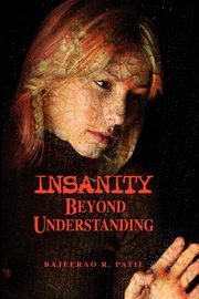 ksiazka tytu: Insanity - Beyond Understanding autor: Patil Bajeerao
