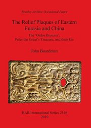 ksiazka tytu: The Relief Plaques of Eastern Eurasia and China autor: Boardman John