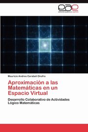 Aproximacion a Las Matematicas En Un Espacio Virtual, Carabali Onofre Mauricio Andres