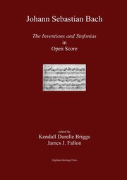 J. S. Bach the Inventions and Sinfonias in Open Score, Briggs Kendall Durelle