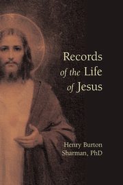 Records of the Life of Jesus, Sharman Henry Burton