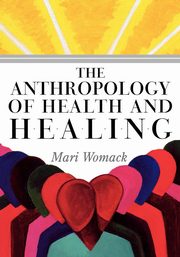 The Anthropology of Health and Healing, Womack Mari