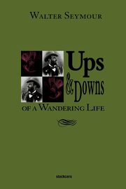 Ups & Downs of a Wandering Life, Seymour Walter