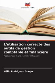 L'utilisation correcte des outils de gestion comptable et financi?re, Rodrigues Arajo Hlio