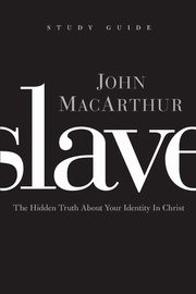 Slave, the Study Guide, MacArthur John