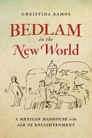 ksiazka tytu: Bedlam in the New World autor: Ramos Christina