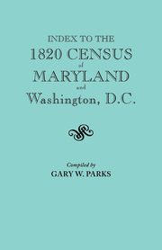 Index to the 1820 Census of Maryland and Washington, D.C., Parks Gary W.