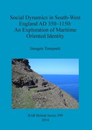 Social Dynamics in South-West England AD 350-1150, Tompsett Imogen