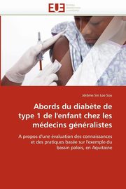 Abords du diab?te de type 1 de l''enfant chez les mdecins gnralistes, LEE SOU-J