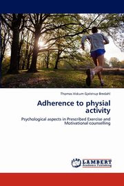 ksiazka tytu: Adherence to physial activity autor: Bredahl Thomas Viskum Gjelstrup