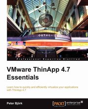 VMware ThinApp 4.7 Essentials, Bjork Peter