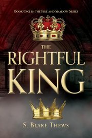 The Rightful King, Thews S. Blake
