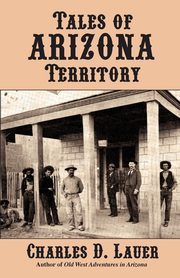 Tales of Arizona Territory, Lauer Charles D.